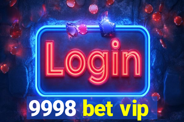 9998 bet vip